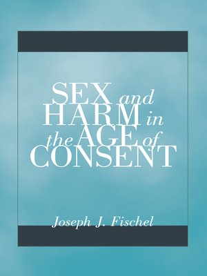 cover image of Sex and Harm in the Age of Consent